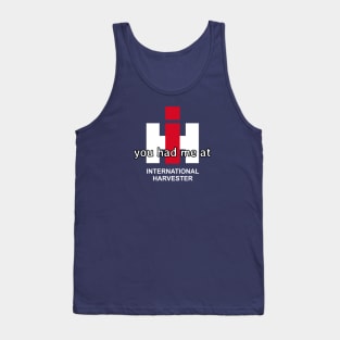 you had me at International Harvester Tank Top